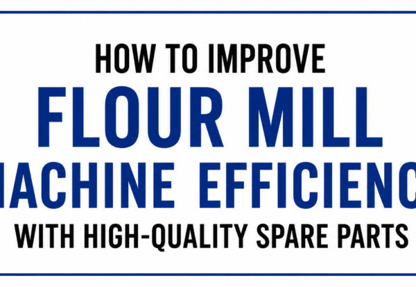 CNC Machining for Flour Mill Parts