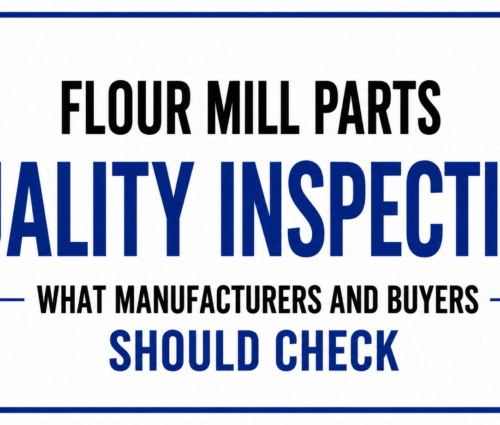 Flour Mill Parts Quality Inspection