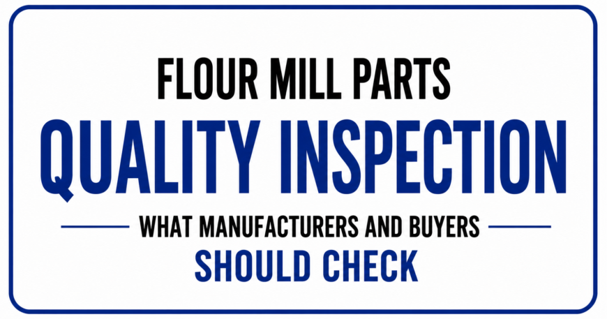Flour Mill Parts Quality Inspection
