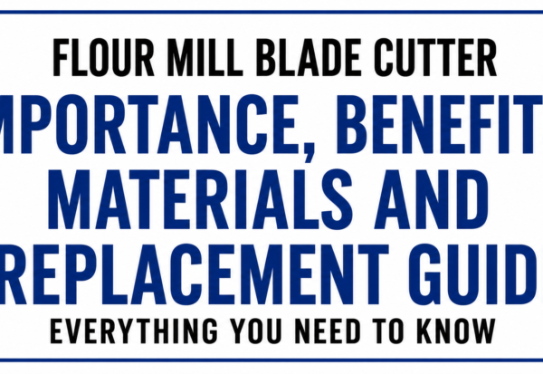 Flour mill blade cutter manufacturer in India