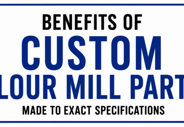 Custom Flour Mill Parts