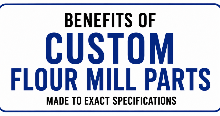 Custom Flour Mill Parts