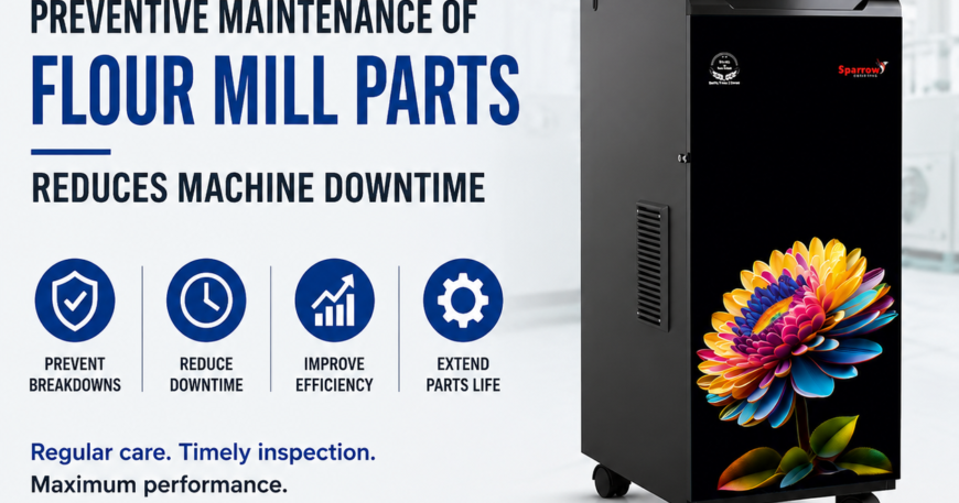 Preventive Maintenance of Flour Mill Parts